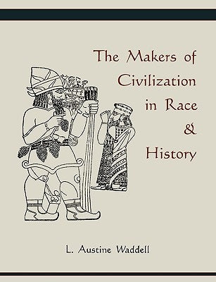 The Makers of Civilization in Race & History by Waddell, Austine L.