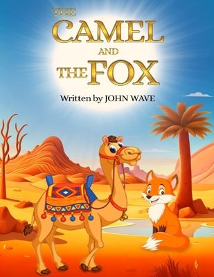 The Camel and the Fox: The real best friends by Wave, John