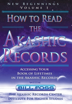 How to Read the Akashic Records Vol. 1 New Beginnings by Foss, Bill