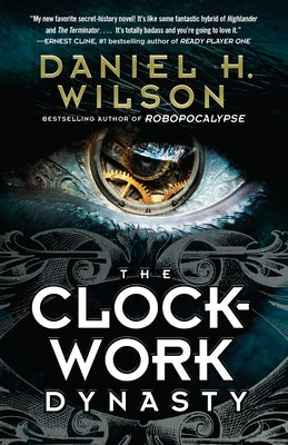 The Clockwork Dynasty by Wilson, Daniel H.