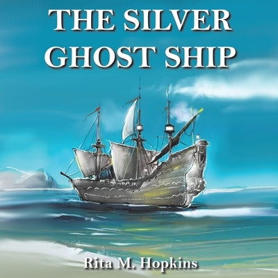 The Silver Ghost Ship by Hopkins, Rita M.