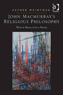 John Macmurray's Religious Philosophy: What it Means to be a Person by McIntosh, Esther