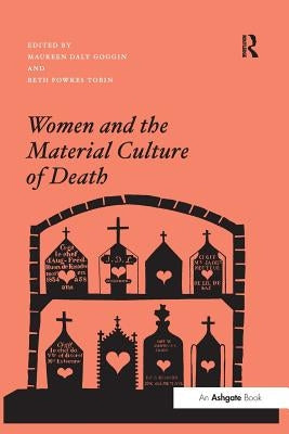 Women and the Material Culture of Death by Goggin, Maureen Daly