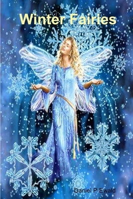 Winter Fairies by Ewald, Daniel P.