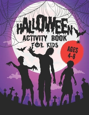 Halloween Activity Book for Kids Ages 4-8: A Halloween Activity Books for Kids, Boys, Girls with horror Characters Coloring Pages, Word Search, Dot to by Publication, Lucile Wilson Press