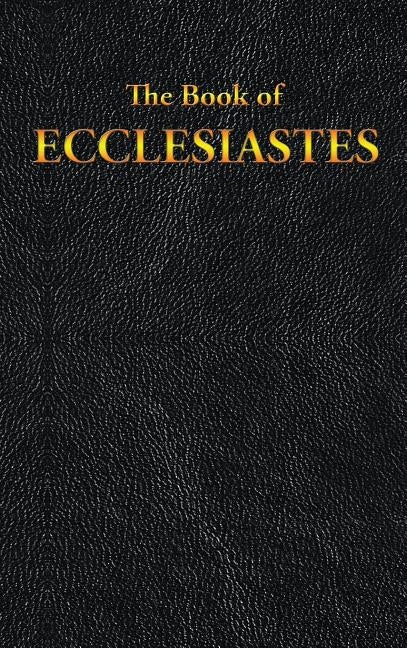 Ecclesiastes: The Book of by King James