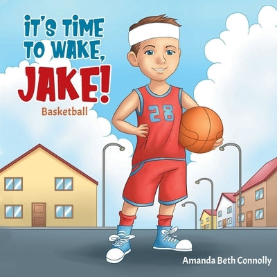 It's Time To Wake, Jake! by Connolly, Amanda Beth