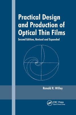 Practical Design and Production of Optical Thin Films, Second Edition, by Willey, Ronald R.