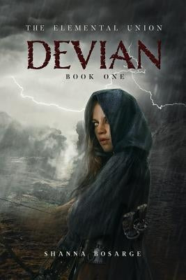 The Elemental Union: Book One: Devian by Bosarge, Shanna M.