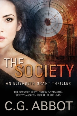 The Society: Elizabeth Grant Thrillers Book 1 by Abbot, C. G.