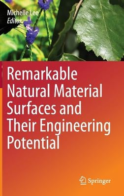 Remarkable Natural Material Surfaces and Their Engineering Potential by Lee, Michelle