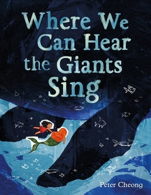 Where We Can Hear the Giants Sing by Cheong, Peter