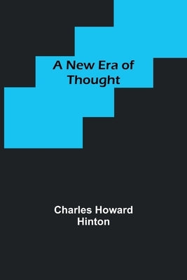 A New Era of Thought by Howard Hinton, Charles