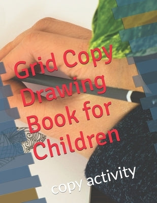 Grid Copy Drawing Book for Children: copy activity by Emmer, Jakob