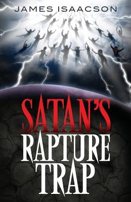 Satan's Rapture Trap by Isaacson, James