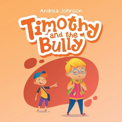 Timothy and the Bully by Johnson, Andrea