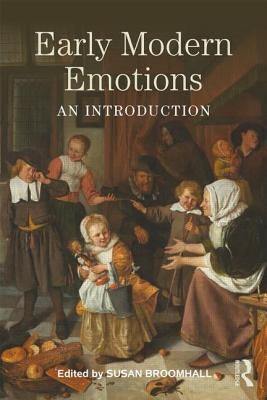 Early Modern Emotions: An Introduction by Broomhall, Susan