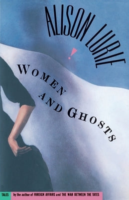 Women and Ghosts by Lurie, Alison