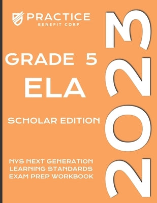 2023 Grade 5 ELA Scholar Edition by Benefit Corp, Practice