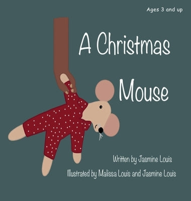 A Christmas Mouse by Louis, Jasmine E.