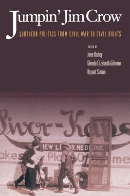 Jumpin' Jim Crow: Southern Politics from Civil War to Civil Rights by Dailey, Jane