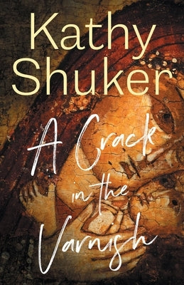 A Crack in the Varnish by Shuker, Kathy