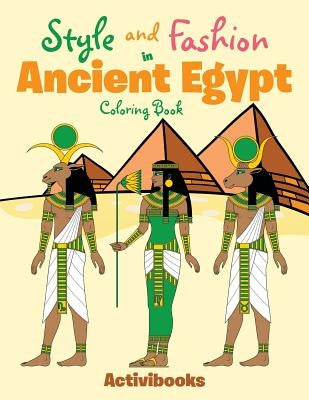 Style and Fashion in Ancient Egypt Coloring Book by Activibooks