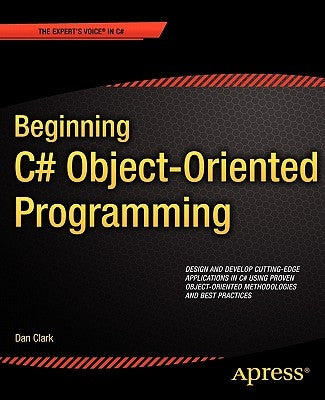 Beginning C# Object-Oriented Programming by Clark, Dan