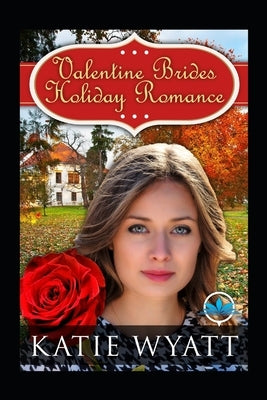 Valentine Brides Holiday Romance by Wyatt, Katie