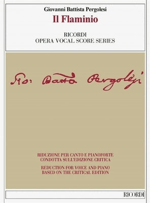 Il Flaminio Vocal Score Based on the Critical Edition by Ivano Bettin: Vocal Score Based on the Critical Edition by Ivano Bettin by Pergolesi, Giovanni Battista