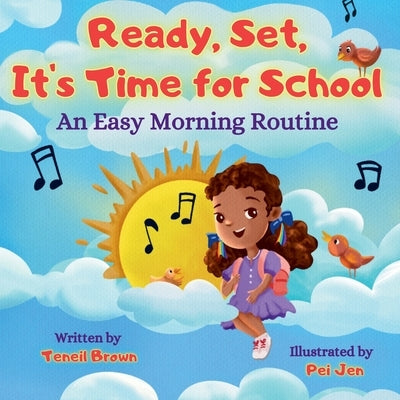 Ready, Set, It's Time for School: An Easy Morning Routine by Brown, Teneil