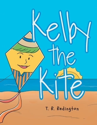 Kelby the Kite by Redington, T. R.