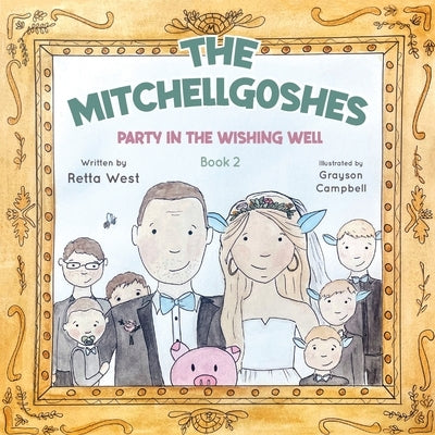 The Mitchellgoshes Party in the Wishing Well Book 2 by West, Retta