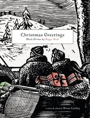 Christmas Greetings: Block Prints by Roger Buck by Corbley, Brian