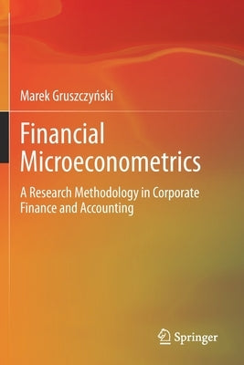 Financial Microeconometrics: A Research Methodology in Corporate Finance and Accounting by Gruszczy&#324;ski, Marek