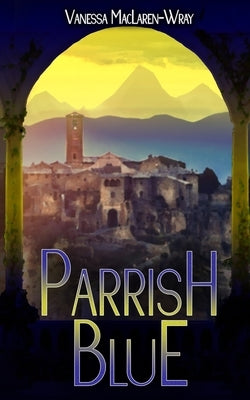 Parrish Blue by Maclaren-Wray, Vanessa