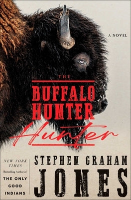 The Buffalo Hunter Hunter by Jones, Stephen Graham