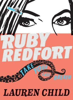 Ruby Redfort Take Your Last Breath by Child, Lauren