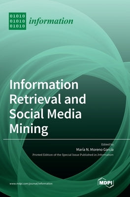 Information Retrieval and Social Media Mining by García, María N. Moreno