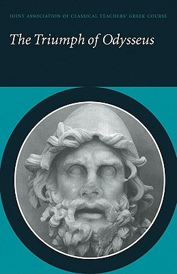 The Triumph of Odysseus: Homer's Odyssey Books 21 and 22 by Joint Association of Classical Teachers