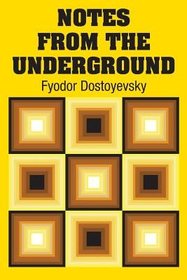 Notes from the Underground by Dostoyevsky, Fyodor