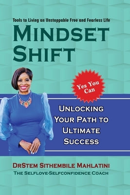 The Mindset Shift by Mahlatini, Drstem Sithembile