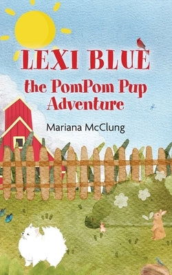 Lexi Blue the PomPom Pup Adventure by McClung, Mariana