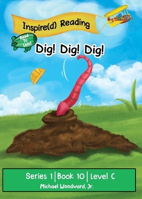 Dig! Dig! Dig!: Series 1 Book 10 Level C by Woodward, Michael