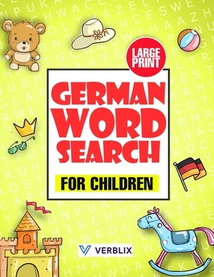 German Word Search for Children: Large Print German Activity Book with Word Search Puzzles for Kids and Beginners by Verblix