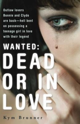 Wanted: Dead or in Love by Brunner, Kym