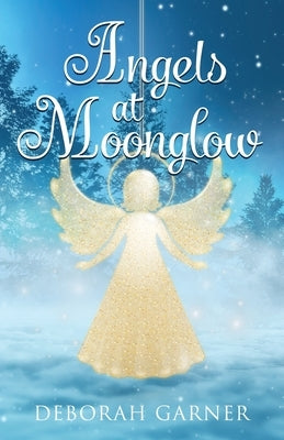 Angels at Moonglow by Garner, Deborah