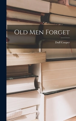 Old Men Forget by Cooper, Duff