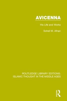 Avicenna: His Life and Works by Afnan, Soheil M.