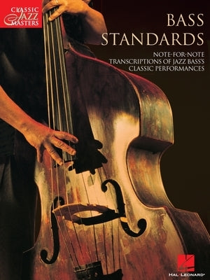Bass Standards: Classic Jazz Masters Series by Hal Leonard Corp